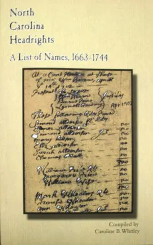 North Carolina Headrights: A List of Names, 1663-1744