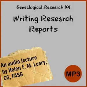 Genealogy Research 101: Translating Research Notes into a Sound and Sensible Report