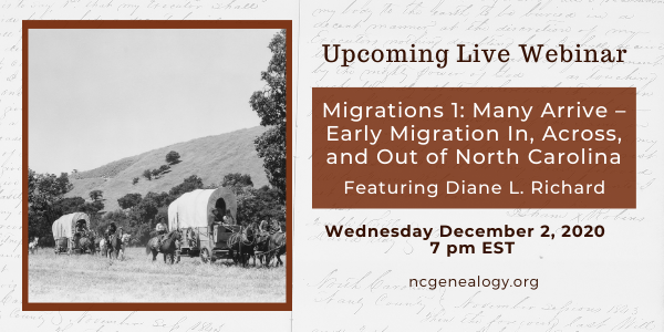 Upcoming Live Webinar, "Migrations 1: Many Arrive – Early Migration In, Across, and Out of North Carolina," featuring Diane Richard on Wednesday December 2, 2020 at 7 pm EST with an image of a covered wagon train.